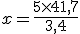 x=\frac{5\times   41,7}{3,4}